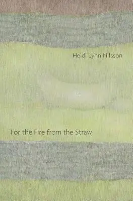 Heidi Lynn Nilsson - For the Fire from the Straw, Häftad. Tillgänglighet: Tillfälligt slut