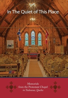 In the Quiet of this Place - Memorials from the Protestant Chapel in Tadoussac, Quebec 1