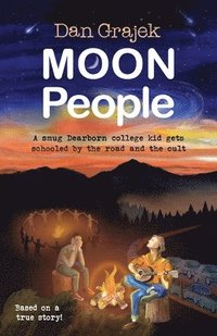 bokomslag Moon People: A smug Dearborn college kid gets schooled by the road and the cult