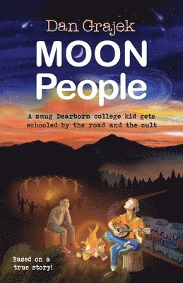 Moon People: A smug Dearborn college kid gets schooled by the road and the cult 1