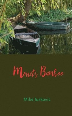 Mike Jurkovic - Monet's Bamboo, Häftad