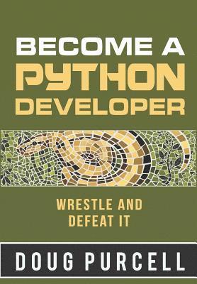 Become a Python Developer: Wrestle and Defeat It 1
