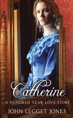 bokomslag Catherine - A Hundred Year Love Story
