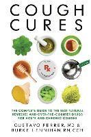 Burke Lennihan Rn, Gustavo Ferrer MD - Cough Cures: The Complete Guide to the Best Natural Remedies and Over-the-Counter Drugs for Acute and Chronic Coughs, Häftad