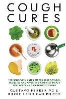 Cough Cures: The Complete Guide to the Best Natural Remedies and Over-the-Counter Drugs for Acute and Chronic Coughs 1