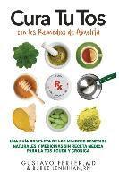bokomslag Cura Tu Tos con los Remedios de Abuelita: Una Guía Completa de los Mejores Remedios Naturales y Medicinas Sin Receta Médica Para la Tos Aguda y Crónic