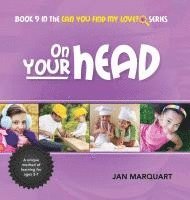 Jan Marquart - On Your Head: Book 9 in the Can You Find My Love? Series, Inbunden