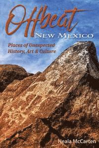 bokomslag Offbeat New Mexico: Places of Unexpected History, Art, and Culture