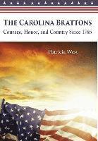 Patricia D. West, Patricia D West - The Carolina Brattons: Courage, Honor, and Country Since 1766, Inbunden