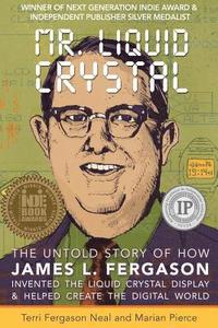 bokomslag Mr. Liquid Crystal: The Untold Story of How James L. Fergason Invented the Liquid Crystal Display & Helped Create the Digital World