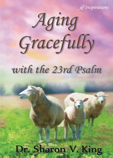 bokomslag Aging Gracefully with the 23rd Psalm