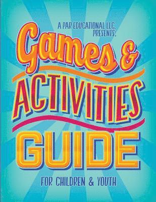 bokomslag A PAR Educational LLC Presents Games and Activities Guide for Children and Youth