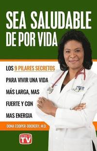 bokomslag Sea Saludable De Por Vida: Los 9 Pilares Secretos Para Vivir Una Vida Mas Larga, Mas Fuerte y Con Mas Energia