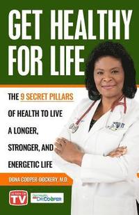 bokomslag Get Healthy For Life: The 9 Secret Pillars to Live a Longer, Stronger, and Energetic Life