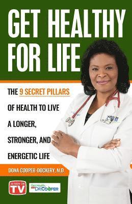 Dona Cooper-Dockery - Get Healthy For Life: The 9 Secret Pillars to Live a Longer, Stronger, and Energetic Life, Häftad