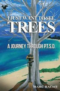 bokomslag I Just Want To See Trees: A Journey Through P.T.S.D.
