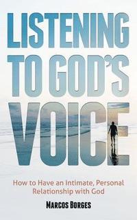bokomslag Listening to God's Voice: How to Have an Intimate, Personal Relationship with God