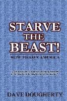 bokomslag Starve The Beast!: Reining in an Out-of-Control Government
