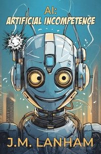 bokomslag AI: Artificial Incompetence