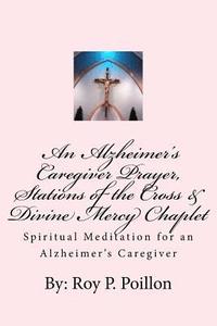 bokomslag An Alzheimer's Caregiver Prayer, Stations of the Cross & Divine Mercy Chaplet: Spiritual Meditation for an Alzheimer's Caregiver