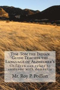 bokomslag Tom-Tom the Indian Guide Teaches the Language of Alzheimer's: How Children can talk to someone with dementia