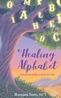 bokomslag The Healing Alphabet: 26 Empowering Ways to Enrich Your Life