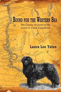 bokomslag Bound for the Western Sea: : The Canine Account of the Lewis & Clark Expedition