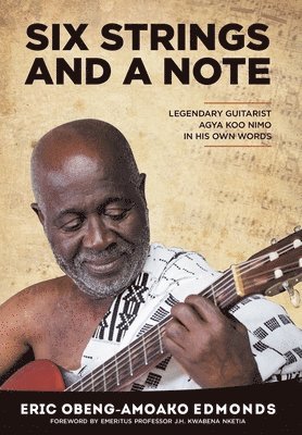 Six Strings and a Note: Legendary Agya Koo Nimo in His Own Words 1