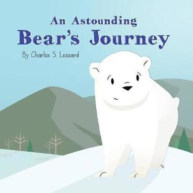 bokomslag An Astounding Bear's Journey