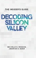 bokomslag Decoding Silicon Valley: The Insider's Guide