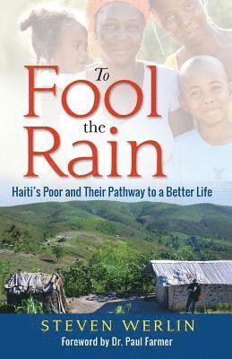 Steven Werlin, Paul Farmer - To Fool the Rain, Häftad
