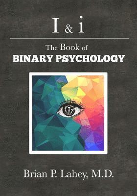 bokomslag I & I: The Book of Binary Psychology