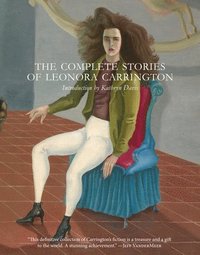 bokomslag The Complete Stories of Leonora Carrington