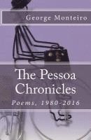 George Monteiro - The Pessoa Chronicles: Poems, 1980-2016, Häftad