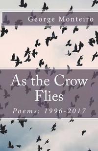 bokomslag As the Crow Flies: Poems: 1996-2017