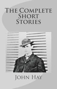 bokomslag John Hay: The Complete Short Stories