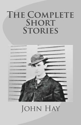 John Hay, George Monteiro - John Hay: The Complete Short Stories, Häftad