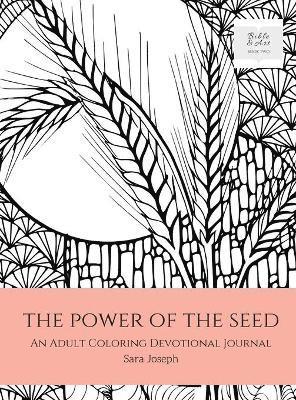bokomslag The Power of the Seed: An Adult Coloring Devotional Journal