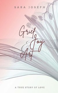 bokomslag Grief, Joy & Art