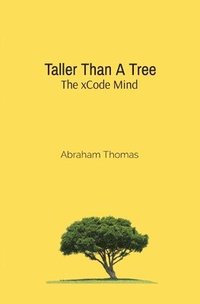 bokomslag Taller Than A Tree: The xCode Mind