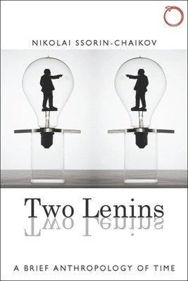 bokomslag Two Lenins - A Brief Anthropology of Time Anthropology of Time