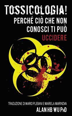 bokomslag Tossicologia! Perche cio che non conosci ti puo uccidere