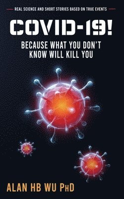 COVID-19! Because What You Don't Know Will Kill You