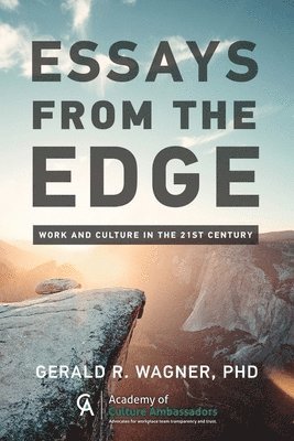 ESSAYS FROM THE EDGE; Work and Culture in the 21st Century 1