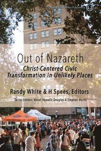 bokomslag Out of Nazareth: Christ-Centered Civic Transformation In Unlikely Places