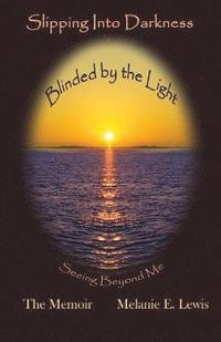 bokomslag Slipping Into Darkness, Blinded by the Light