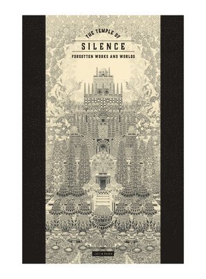 Justin Duerr, Josh O'Neill - TEMPLE OF SILENCE: FORGOTTEN WORKS & WORLDS OF HERBERT CROWLEY, Inbunden