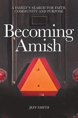 Jeff Smith - Becoming Amish, Häftad