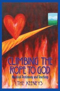bokomslag Climbing the Rope to God: Mystical Testimony and Teaching
