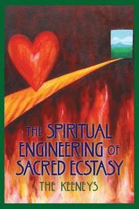 bokomslag The Spiritual Engineering of Sacred Ecstasy